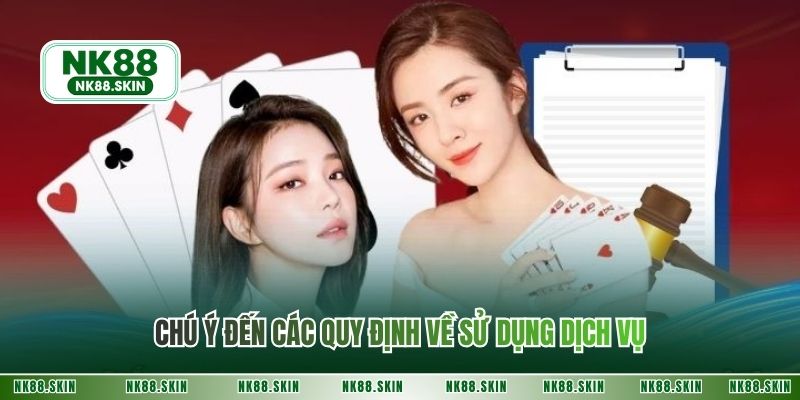 Chú ý đến các quy định về sử dụng dịch vụ
